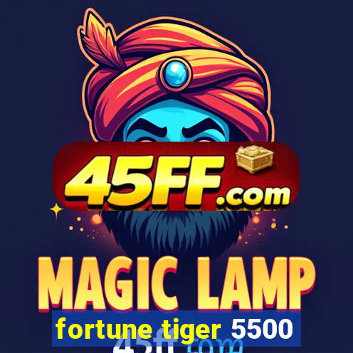 fortune tiger 5500